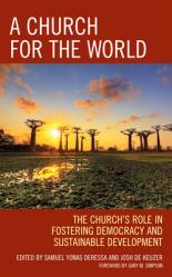  A Church for the World: The Church\'s Role in Fostering Democracy and Sustainable Development 