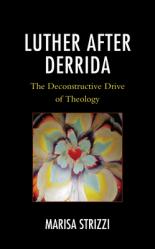  Luther after Derrida: The Deconstructive Drive of Theology 