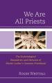  We Are All Priests: The Ecclesiological Boundaries and Horizons of Martin Luther's Common Priesthood 