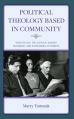  Political Theology Based in Community: Dorothy Day, the Catholic Worker Movement, and Overcoming Otherness 