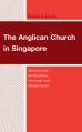  The Anglican Church in Singapore: Mission and Multiculture, Renewal and Realignment 