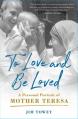  To Love and Be Loved: A Personal Portrait of Mother Teresa 