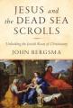  Jesus and the Dead Sea Scrolls: Revealing the Jewish Roots of Christianity 