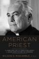  American Priest: The Ambitious Life and Conflicted Legacy of Notre Dame's Father Ted Hesburgh 