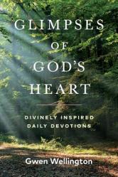  Glimpses of God\'s Heart: Divinely Inspired Daily Devotions 