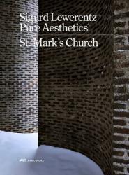  Sigurd Lewerentz--Pure Aesthetics: St Mark\'s Church, 1956-1963 