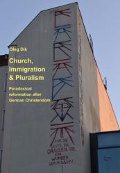  Church, Immigration & Pluralism: Paradoxical Reformation After German Christendom 