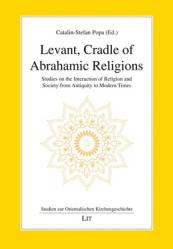  Levant, Cradle of Abrahamic Religions: Studies on the Interaction of Religion and Society from Antiquity to Modern Times 