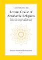  Levant, Cradle of Abrahamic Religions: Studies on the Interaction of Religion and Society from Antiquity to Modern Times 