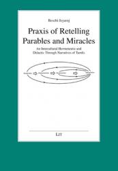  PRAXIS of Retelling Parables and Miracles: An Intercultural Hermeneutic and Didactic Through Narratives of Tamils 