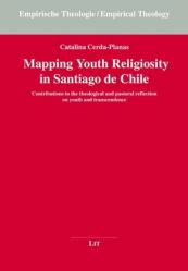  Mapping Youth Religiosity in Santiago de Chile: Contributions to the Theological and Pastoral Reflection on Youth and Transcendence 
