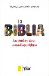  La Biblia (the Bible - Spanish Edition): La Aventura de Su Maravillosa Historia (the Adventure of Its Marvellous History) 