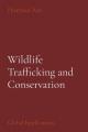  Wildlife Trafficking and Conservation: Global Implications 