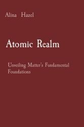  Atomic Realm: Unveiling Matter\'s Fundamental Foundations 