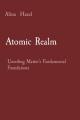  Atomic Realm: Unveiling Matter's Fundamental Foundations 