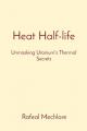  Heat Half-life: Unmasking Uranium's Thermal Secrets 