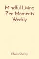  Mindful Living Zen Moments Weekly 