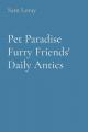  Pet Paradise Furry Friends' Daily Antics 