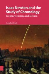  Isaac Newton and the Study of Chronology: Prophecy, History, and Method 
