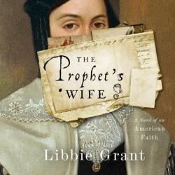  The Prophet\'s Wife: A Novel of an American Faith 