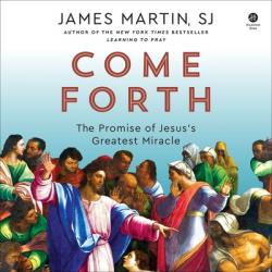  Come Forth: The Promise of Jesus\'s Greatest Miracle 