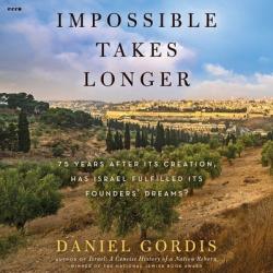  Impossible Takes Longer: 75 Years After Its Creation, Has Israel Fulfilled Its Founders\' Dreams? 