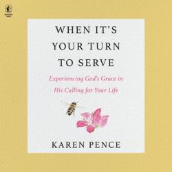  When It\'s Your Turn to Serve: Experiencing God\'s Grace in His Calling for Your Life 