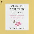  When It's Your Turn to Serve: Experiencing God's Grace in His Calling for Your Life 