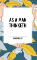  As a Man Thinketh 