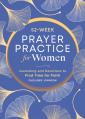  52-Week Prayer Practice for Women: Journaling and Devotions to Find Time for Faith 