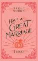  If I Really Wanted to Have a Great Marriage, I Would . . . 