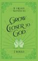  If I Really Wanted to Grow Closer to God, I Would . . . 