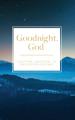  Goodnight, God: Nighttime Devotions to End Your Day God's Way 