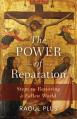  The Power of Reparation: Steps to Restoring a Fallen World 