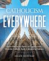  Catholicism Everywhere: From Hail Mary Passes to Cappuccinos: How the Catholic Faith Is Infused in Culture 