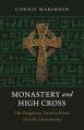  Monastery and High Cross: The Forgotten Eastern Roots of Irish Christianity 