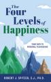 The Four Levels of Happiness: Your Path to Personal Flourishing 