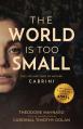  The World Is Too Small: The Life and Times of Mother Cabrini 