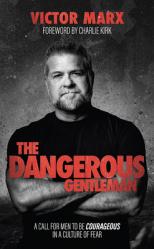  The Dangerous Gentleman: A Call for Men to Be Courageous in a Culture of Fear 